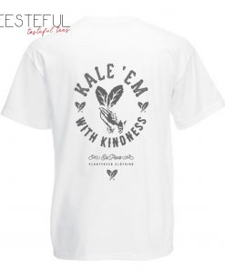 Kale Em With Kindness Back T-Shirt