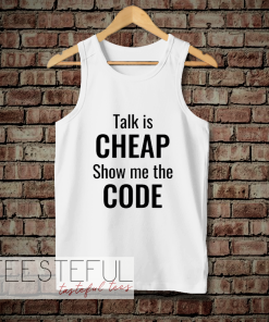 talk is cheap show me the code tanktop