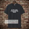 If We Lose I Was Never Here T-shirt TPKJ3